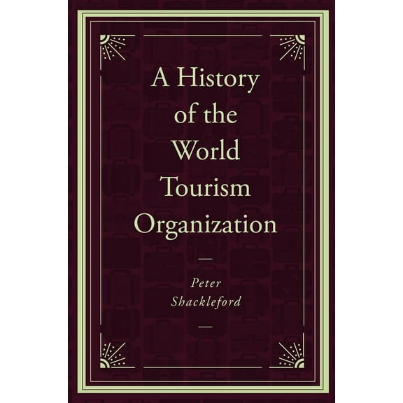 A History of the World Tourism Organization, (Hardcover)