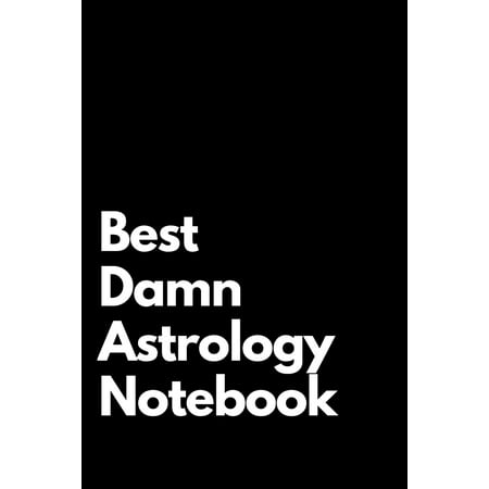 Best Damn Astrology Notebook : Blank Lined Notebook. Perfect Gift Idea for Astrology (Best Lagna In Astrology)