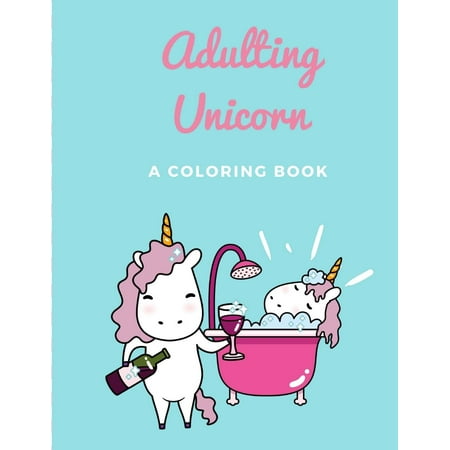 Adulting Unicorn. a Coloring Book for Kids and Adults Alike. : Unicorns Doing (Best Chore App For Adults)