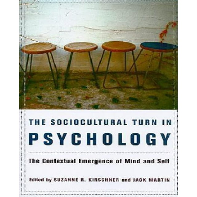 The Sociocultural Turn in Psychology By Kirschner, Suzanne R. (EDT)/ Martin, Jack (EDT)