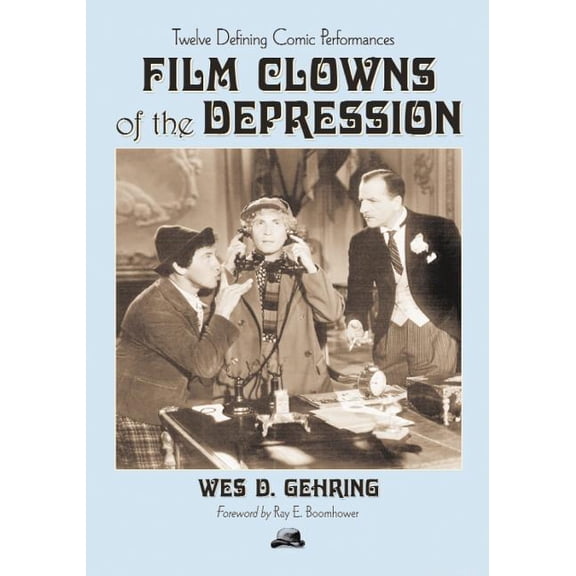 Film Clowns of the Depression: Twelve Defining Comic Performances (Paperback)