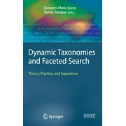 Information Retrieval: Dynamic Taxonomies and Faceted Search: Theory, Practice, and Experience (Hardcover)