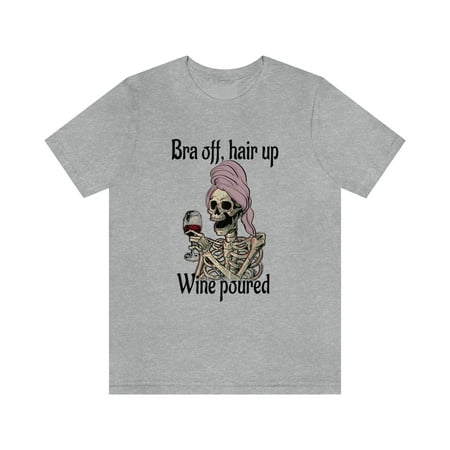 

Bra off hair up wine poured mother s day gift graphic t-shirt