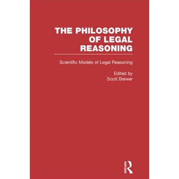Pre-Owned Philosophy of Legal Reasoning: A Collect Scientific Models of Legal Reasoning: Economics, Artificial Intelligence, and the Physical Sciences, Book 5, (Hardcover)