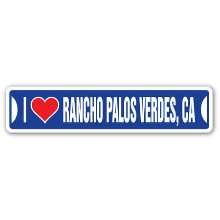 I LOVE RANCHO PALOS VERDES, CALIFORNIA Street Sign ca city state us wall road décor (Best Hiking Trails In Palos Verdes Ca)