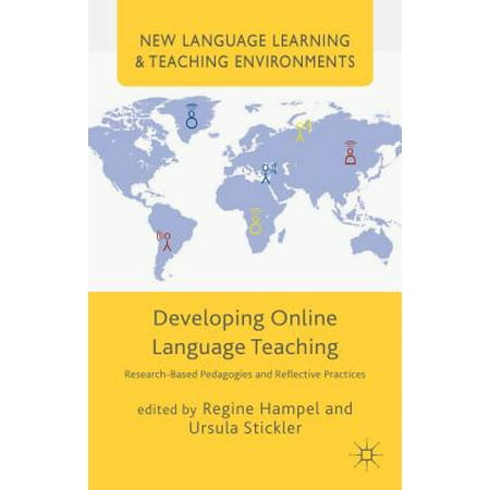 Developing Online Language Teaching : Research-Based Pedagogies and Reflective (Teaching Pedagogy Best Practices)