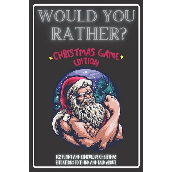 Would You Rather Christmas Game Edition: A Fun Challenging Questions for Kids Teens and The Whole Family (Perfect Stocking Stuffer Ideas)