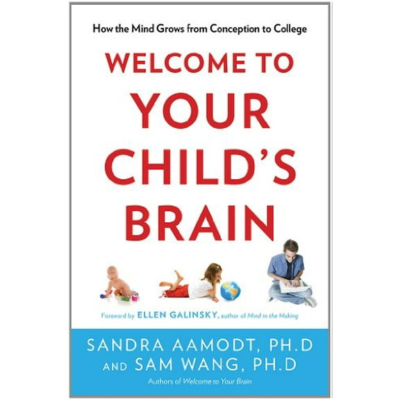 Pre-Owned Welcome to Your Child's Brain: How the Mind Grows from Conception to College (Hardcover) 1596916494 9781596916494