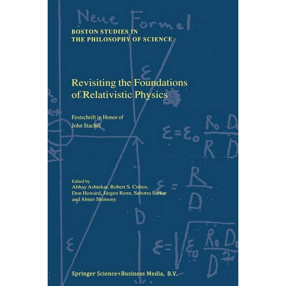 Revisiting the Foundations of Relativistic Physics: Festschrift in Honor of John Stachel, (Paperback)