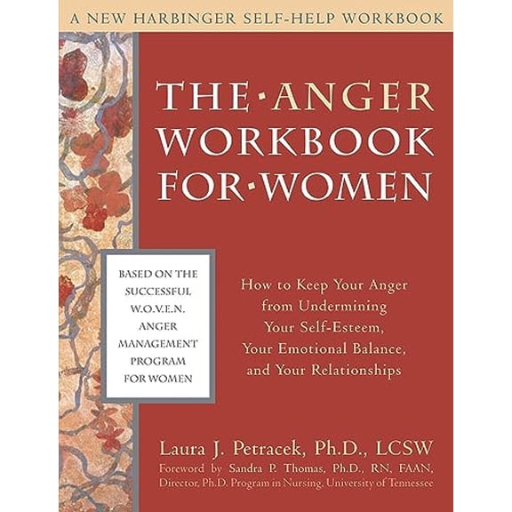 Pre-Owned The Anger Workbook for Women: How to Keep Your Anger from Undermining Your Self-Esteem, Your Emotional Balance, and Your Relationships (Paperback) 1572243791 9781572243798