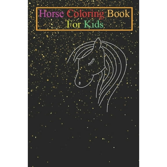Horse Coloring Book For Kids: Horse Pony Drawing Cartoon Cute Shirts Stickers Gifts Animal Coloring Book - For Kids Aged, (Paperback)