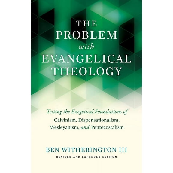 The Problem with Evangelical Theology: Testing the Exegetical Foundations of Calvinism, Dispensationalism, Wesleyanism, , (Hardcover)