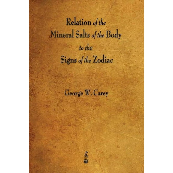 Relation of the Mineral Salts of the Body to the Signs of the Zodiac, (Paperback)