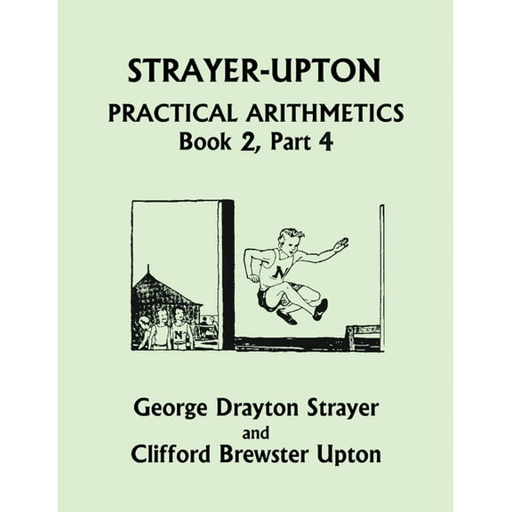 Strayer-Upton Practical Arithmetics BOOK 2, Part 4 (Yesterday's Classics), (Paperback)