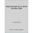 thumbnail image 1 of Pre-Owned Beginning Again by D. James Kennedy (1989 (Paperback) 1929626290 9781929626298, 1 of 1