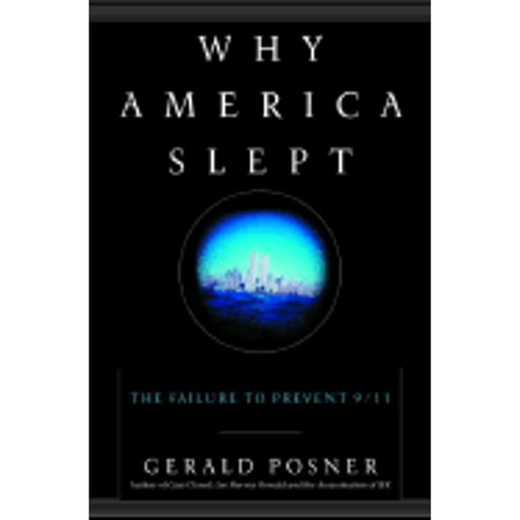Why America Slept : The Failure to Prevent 9/11