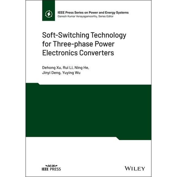 IEEE Press Power and Energy Systems Soft-Switching Technology for Three-Phase Power Electronics Converters, (Hardcover)