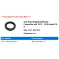 thumbnail image 2 of Auto Trans Output Shaft Seal - Compatible with 2017 - 2018 Honda CR-V, 2 of 2