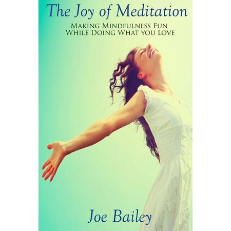 Serene Living The Joy of Meditation: Making Mindfulness Fun While Doing What You Love, Book 4, (Paperback)