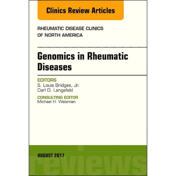 Genomics in Rheumatic Diseases, An Issue of Rheumatic Disease Clinics of North