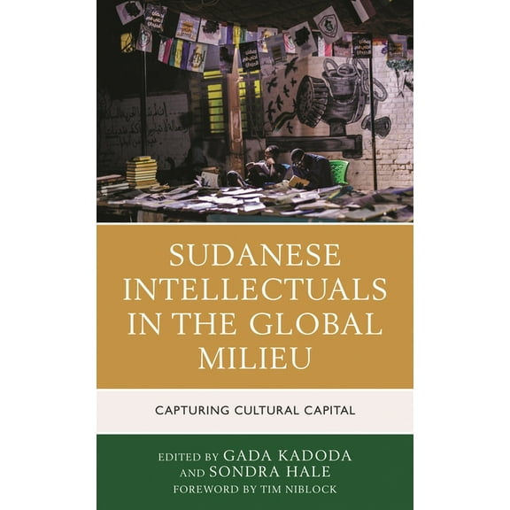 Sudanese Intellectuals in the Global Milieu: Capturing Cultural Capital, (Hardcover)