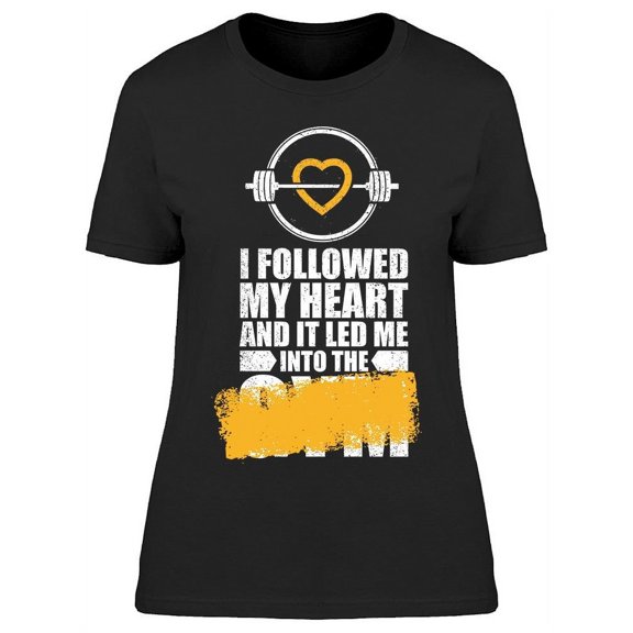 My Heart Led Me To The Gym T-Shirt Women -Image by Shutterstock, Female x-Large