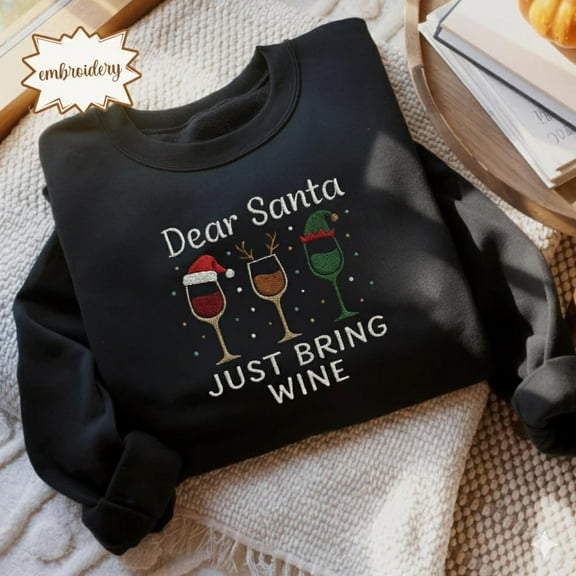 Dear Santa Just Bring Wine Embroidered | Funny Christmas Drinking Embroidery | Mom Xmas Party Top | Wine Lover Pajamas | Santa Claus Gift