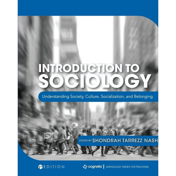 Introduction to Sociology: Understanding Society, Culture, Socialization, and Belonging, (Paperback)
