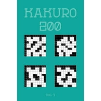 Kakuro 200 Vol 7: One of the oldest logic puzzles, Cross Sums Puzzle Book (Paperback)