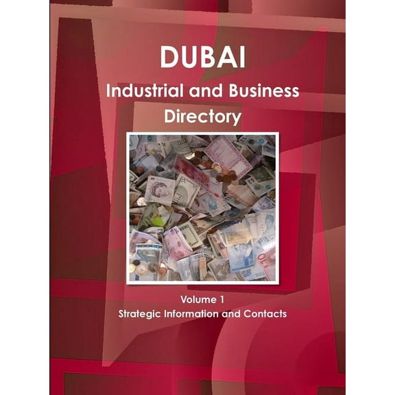 Dubai Industrial and Business Directory Volume 1 Strategic Information and Contacts (Paperback)