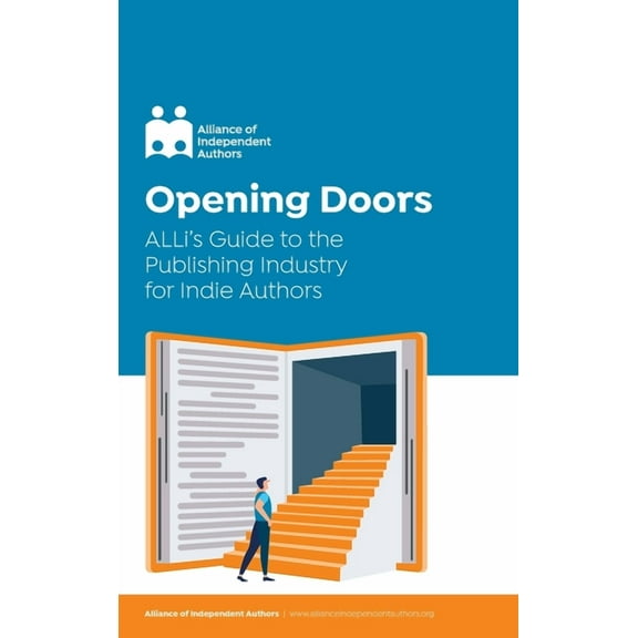 Campaign Guides Opening Doors: ALLi's Guide to the Publishing Industry for Indie Authors, (Hardcover)
