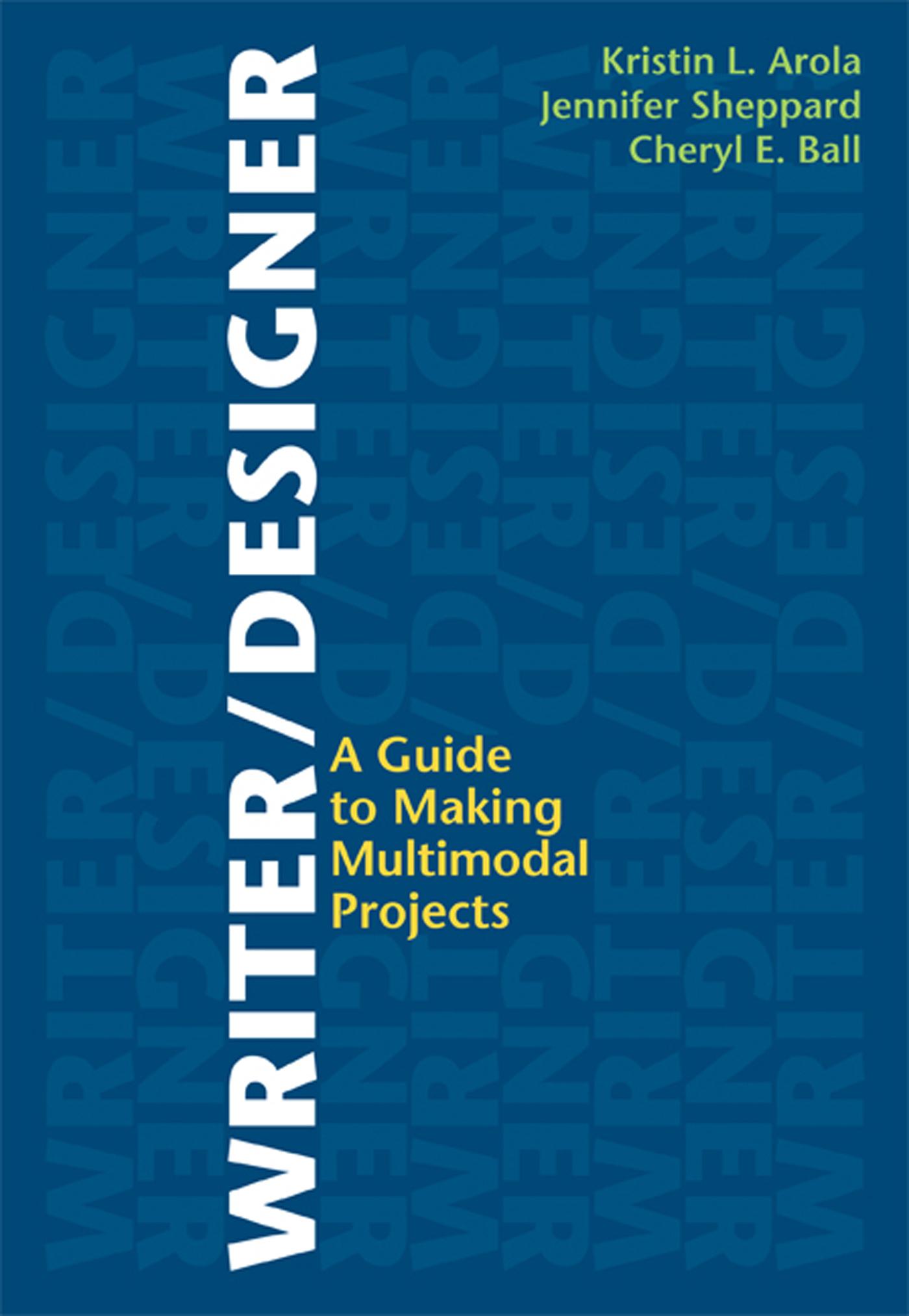 Writer Designer A Guide To Making Multimodal Projects Other Writer Designer A Guide To Making Multimodal Projects Other