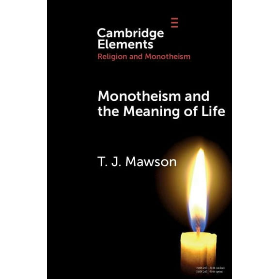 Elements in Religion and Monotheism Monotheism and the Meaning of Life, (Paperback)