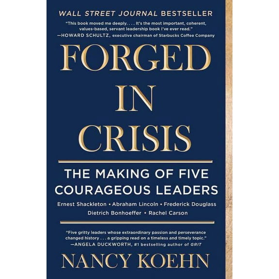 Forged in Crisis: The Making of Five Courageous Leaders, (Paperback)