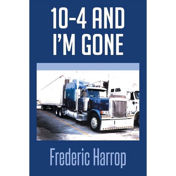 10-4 and I'm Gone (Paperback)