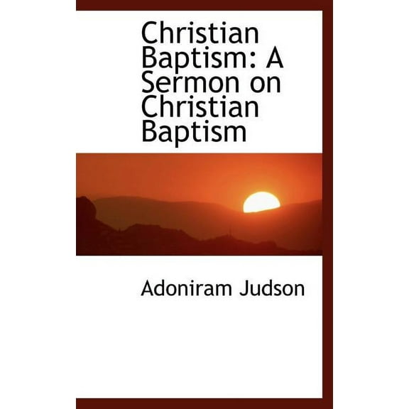 Christian Baptism : A Sermon on Christian Baptism (Hardcover)