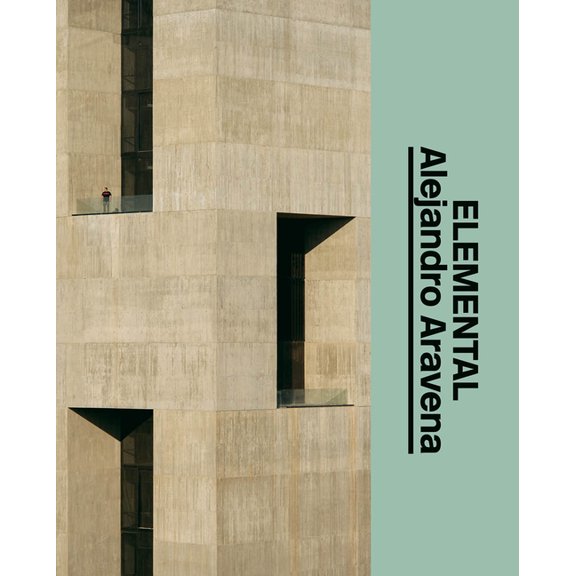 Alejandro Aravena: Elemental: The Architect's Studio, (Hardcover)