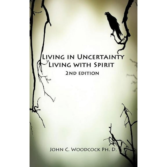 Living in Uncertainty, Living With Spirit