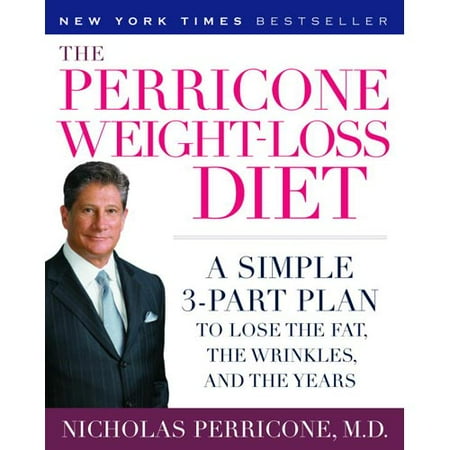 The Perricone Weight-Loss Diet: A Simple 3-Part Plan to Lose the Fat, the Wrinkles, and the Years