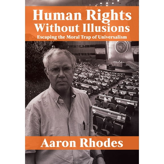 Human Rights Without Illusions: Escaping the Moral Trap of Universalism, (Hardcover)