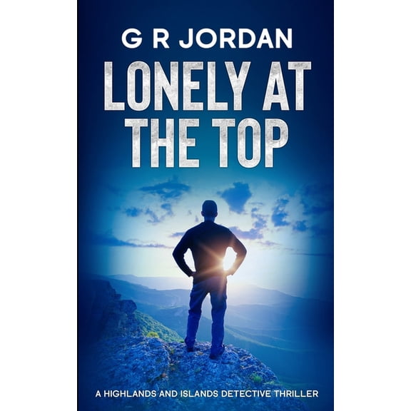 Highlands and Islands Lonely at the Top: A Highlands and Islands Detective Thriller, Book 51, (Paperback)