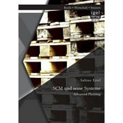 SCM und seine Systeme : Advanced Planning (Paperback)