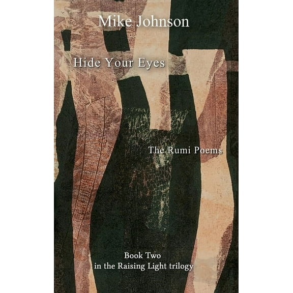 Hide Your Eyes: The Rumi Poems, (Paperback)