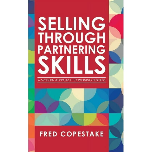 Selling Through Partnering Skills Fred Copestake (Hardcover)