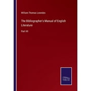 The Bibliographer's Manual of English Literature : Part VII (Paperback)