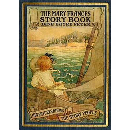 - THE MARY FRANCES STORY BOOK - 37 Illustrated Stories among the Story People - eBook