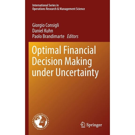 International Operations Research & Mana Optimal Financial Decision Making Under Uncertainty, Book 245, (Hardcover)