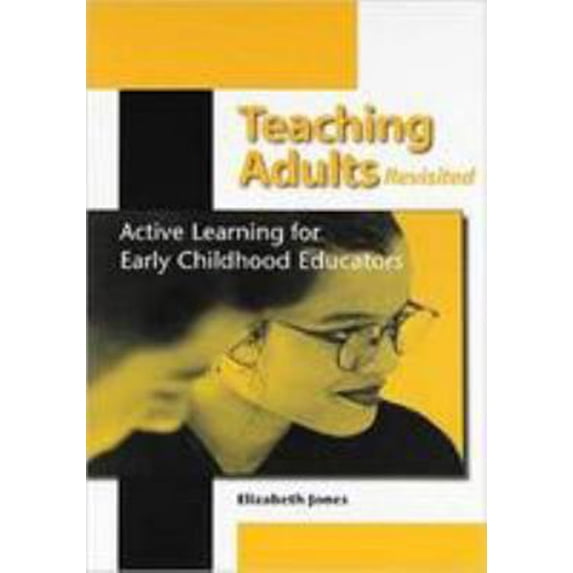 Pre-Owned Teaching Adults: Active Learning for Early Childhood Educators (Paperback) 1928896456 9781928896456
