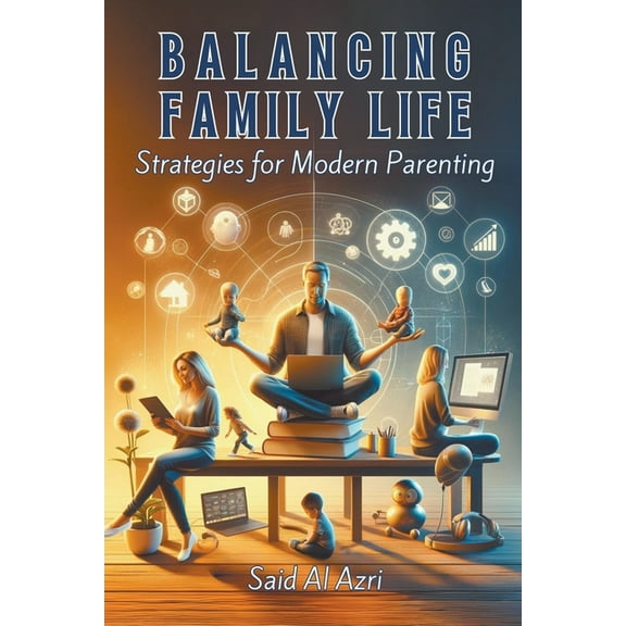 Family and Parenting Dynamics Balancing Family Life: Strategies for Modern Parenting, Book 2, (Paperback)