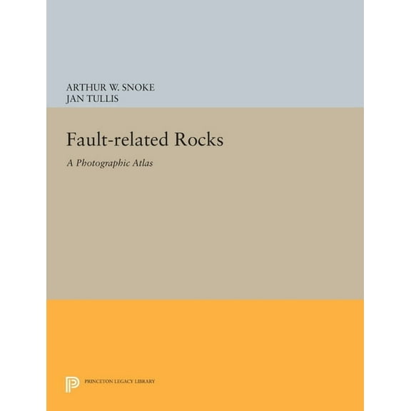 Princeton Legacy Library Fault-Related Rocks: A Photographic Atlas, Book 410, (Paperback)